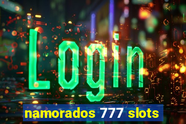 namorados 777 slots